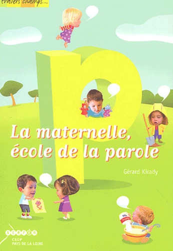 Gérard Kirady - La maternelle, école de la parole.