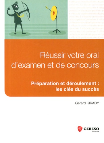 Gérard Kirady - Réussir votre oral d'examen et de concours.