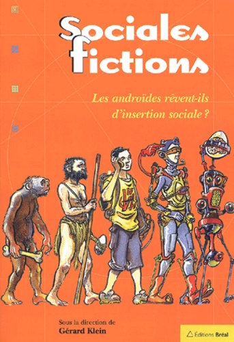 Gérard Klein - Sociales fictions - Les androïdes rêvent-ils d'insertion sociale ?.