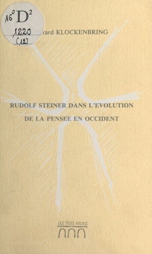 Rudolf Steiner dans l'évolution de la pensée en Occident. Conférence publique faite à Chatou le 1er décembre 1988