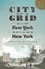 City on a Grid. How New York Became New York