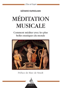 Gérard Kurkdjian - Méditation musicale - Comment méditer avec les plus belles musiques du monde.