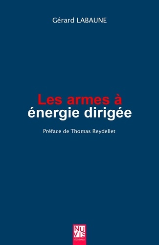 Gérard Labaune - Les armes à énergie dirigée.