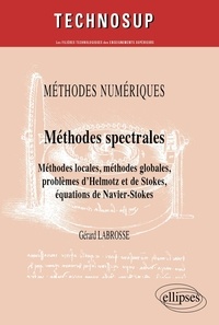 Gérard Labrosse - Méthodes numériques : Méthodes spectrale - Méthodes locales globales, méthodes globales, problèmes d'Helmotz et de Stokes, équations de Navier-Stokes.