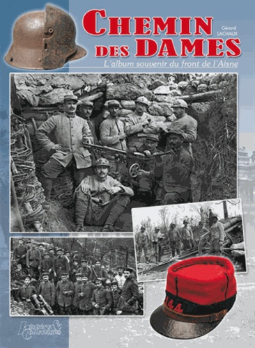 Gérard Lachaux - Chemin des Dames - L'album souvenir du front de l'Aisne.