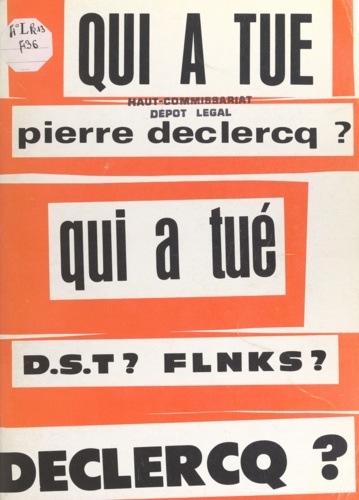 Qui à tué Pierre Declercq ?. D.S.T. ? FLNKS ?