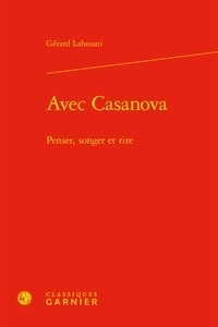 Gérard Lahouati - Avec Casanova - Penser, songer et rire.