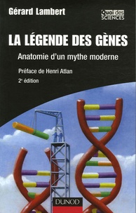 Gérard Lambert - La légende des gènes - Anatomie d'un mythe moderne.