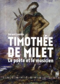 Gérard Lambin - Timothée de Milet - Le poète et le musicien.