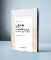 Cent ans de poésie en Martinique