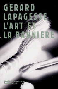 Gérard Lapagesse - L'Art Et La Banniere.