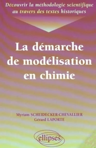 La Demarche De Modelisation En Chimie. Decouvrir La Methodologie Scientifique Au Travers Des Textes Historiques
