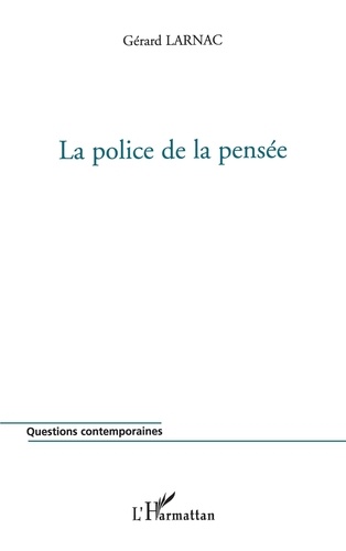 Gérard Larnac - LA POLICE DE LA PENSEE - PROPAGANDE BLANCHE ET NOUVEL ORDRE MONDIAL.