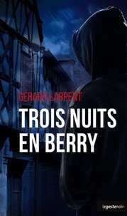 Gérard Larpent - Trois nuits en Berry.