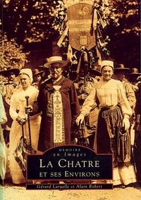 Gérard Laruelle et Alain Robert - La Châtre et ses environs.