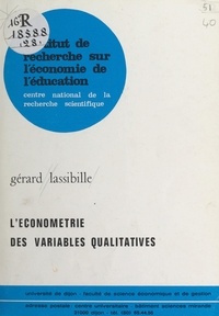 Gérard Lassibille et  Institut de recherche sur l'éc - L'économétrie des variables qualitatives.