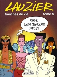 Gérard Lauzier - Tranches De Vie. Tome 5.