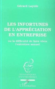 Gérard Layole - Les infortunes de l'appréciation en entreprise - Ou la difficulé de faire vivre l'entretien annuel.