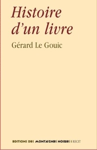 Gérard Le Gouic - Histoire d'un livre.