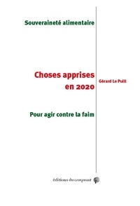 Gérard Le Puill - Choses apprises en 2020 - Souveraineté alimentaire. Pour agir contre la faim.
