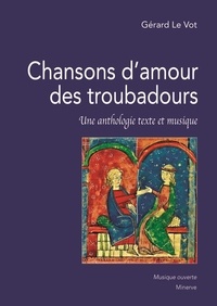 Gérard Le Vot - Chansons d'amour des troubadours - Une anthologie texte et musique.