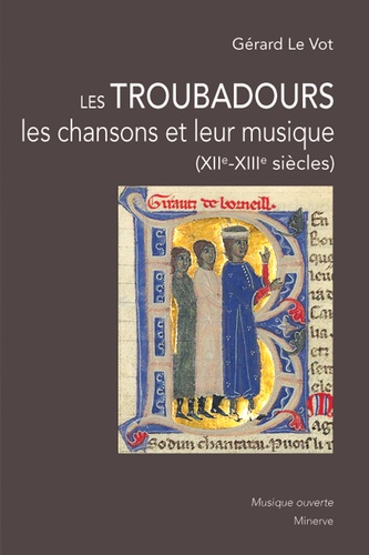 Les Troubadours, les chansons et leur musique (XIIe-XIIIe siècles) 2e édition revue et corrigée
