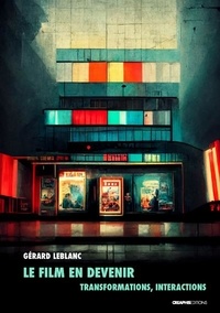 Gérard Leblanc - Le film en devenir - Interactions, transformations.
