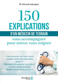 150 explications d'un médecin de terrain