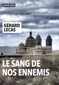 Gérard Lecas - Le sang de nos ennemis.