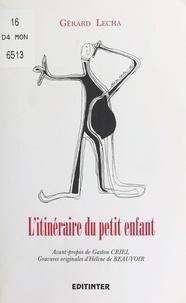 Gérard Lecha et Hélène de Beauvoir - L'Itinéraire du petit enfant - Balises verbales éclatées/refondues, 1967-1992.
