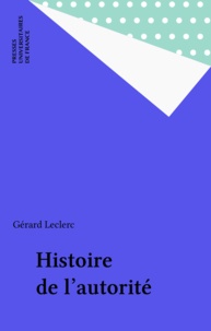 Gérard Leclerc - Histoire de l'autorité - L'assignation des énoncés culturels et la généalogie de la croyance.