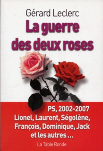 Gérard Leclerc - La guerre des deux roses.