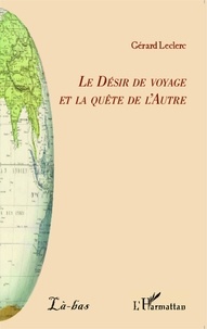 Gérard Leclerc - Le désir de voyage et la quête de l'autre.