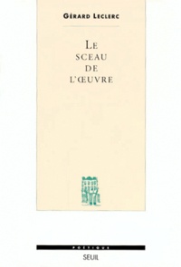 Gérard Leclerc - Le sceau de l'oeuvre.