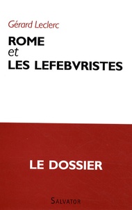 Gérard Leclerc - Rome et les lefebvristes.