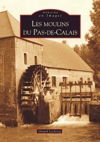 Gérard Leclercq - Les moulins du Pas-de-Calais.