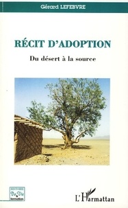 Gérard Lefebvre - Récit d'adoption - Du désert à la source.