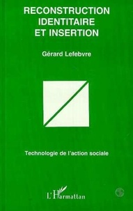 Gérard Lefebvre - Reconstruction identitaire et insertion.