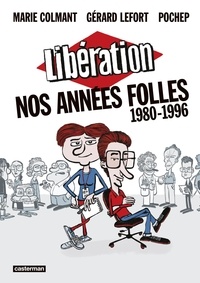 Téléchargement de Google ebooks nook Libération  - Nos années folles, 1980-1996 ePub in French 9782203249066 par Gérard Lefort, Marie Colmant, Pochep