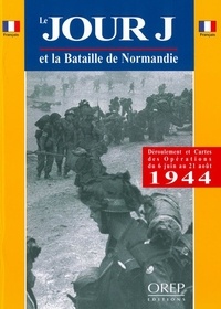Gérard Legout - Le jour J et la Bataille de Normandie.