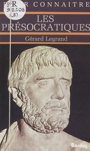 Gérard Legrand et Georges Pascal - Les présocratiques.