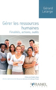 Gérard Lelarge - Gérer les ressources humaines - Finalités, actions, outils.