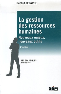 Gérard Lelarge - La gestion des ressources humaines - Nouveaux enjeux, nouveaux outils.