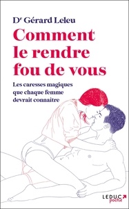 Téléchargement gratuit de Book Finder Comment le rendre fou (de vous) ePub RTF DJVU par Gérard Leleu in French 9782848998169