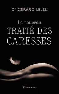 Gérard Leleu - Le nouveau traité des caresses.