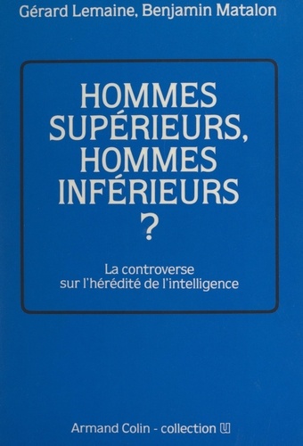 Hommes supérieurs, hommes inférieurs ?. La controverse sur l'hérédité de l'intelligence