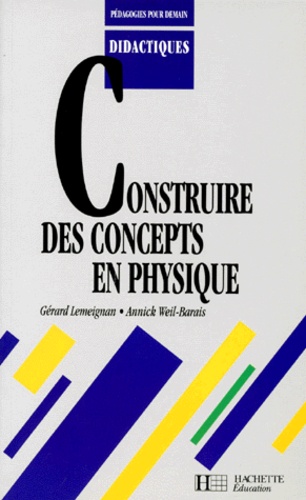 Gérard Lemeignan et Annick Weil-Barais - CONSTRUIRE DES CONCEPTS EN PHYSIQUE. - L'enseignement de la mécanique.