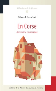 Gérard Lenclud - En Corse - Une société en mosaïque.