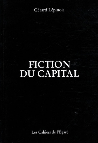 Gérard Lépinois - Fiction du capital.