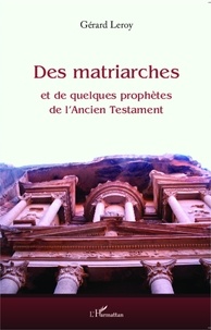 Gérard Leroy - Des matriarches et de quelques prophètes de l'Ancien Testament.
